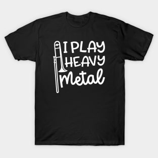 I Play Heavy Metal Trombone Marching Band Cute Funny T-Shirt